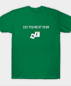 See You Next Year Calender T Shirt