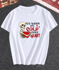 You Warm My Cold Dark Heart T Shirt